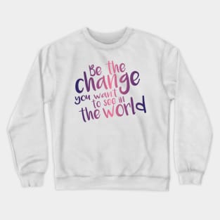 Be the Change - Pink Crewneck Sweatshirt